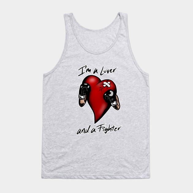 I'm a Lover and a Fighter Tank Top by jasonyerface